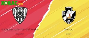 Soi kèo Independiente del Valle vs Vasco - 7h30 ngày 16/7 - Copa Sudamericana